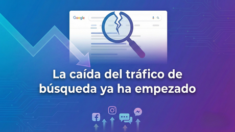 La caída del tráfico de búsqueda ya ha empezado: cómo la IA está cambiando para siempre el descubrimiento de contenidos