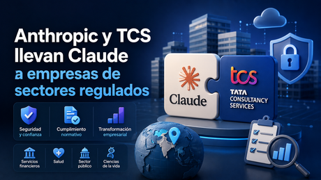 Claude y TCS llevarán la IA generativa a sectores regulados como banca, salud y sector público