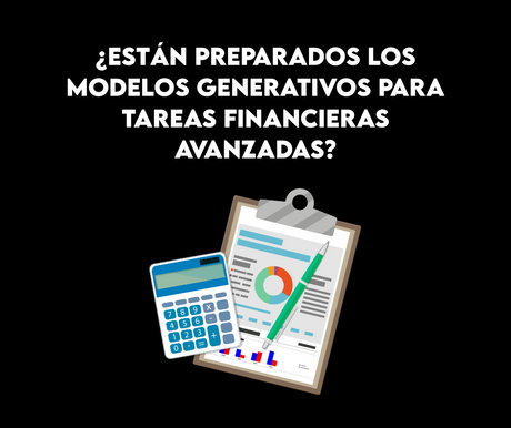 ¿Están preparados los modelos generativos para tareas financieras avanzadas?