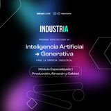 IndustrIA Ed.V: 09/05/2025 - Módulo Transversal + Módulo Especializado ME1. Producción, almacén y calidad